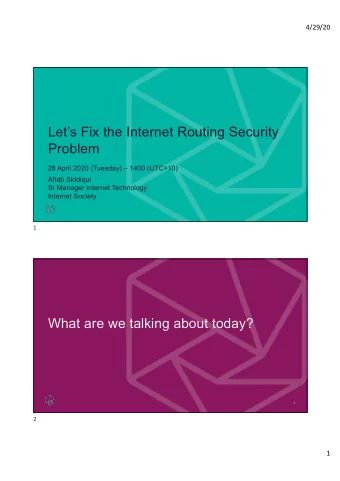 Lets Fix the Internet Routing Security  Problem  28 April 2020 (Tuesday)  1400 (UTC+10)