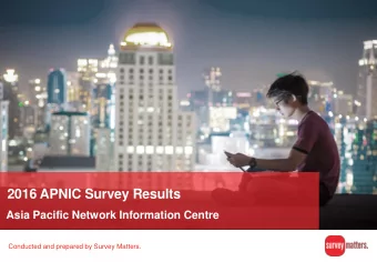 2016 APNIC Survey Results  Asia Pacific Network Information Centre  Conducted and prepared by