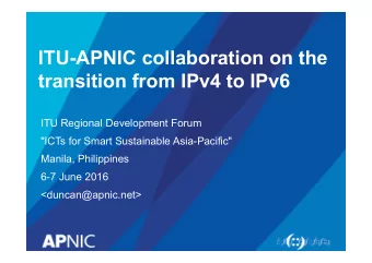 ITU-APNIC collaboration on the  transition from IPv4 to IPv6  ITU Regional Development Forum