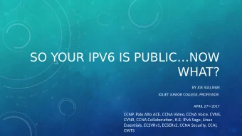 SO YOUR IPV6 IS PUBLICNOW  WHAT?  BY JOE SULLIVAN  JOLIET JUNIOR COLLEGE, PROFESSOR APRIL 27 TH