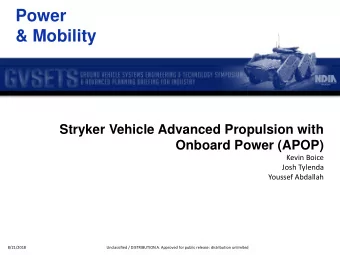 &amp; Mobility  Stryker Vehicle Advanced Propulsion with  Onboard Power (APOP)  Kevin Boice  Josh