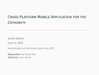 Cross-Platform Mobile Application for the  Cothority  Sacha Kozma  June 12, 2018  Decentralized and