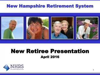 New  New Retiree Pres  Retiree Presentation  entation  April  pril 20  2016 16  1  Overview of