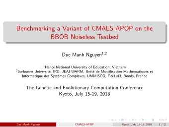 Benchmarking a Variant of CMAES-APOP on the  BBOB Noiseless Testbed Duc Manh Nguyen 1 , 2 1 Hanoi