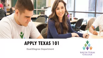 APPLY TEXAS 101  Dual2Degree Department  IN YOUR WEB BROWSER TYPE : WWW.APPLYTEXAS.ORG  CLICK