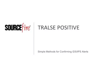 TRALSE  POSITIVE    Simple Methods for Confirming IDS/IPS Alerts  Introduc3on