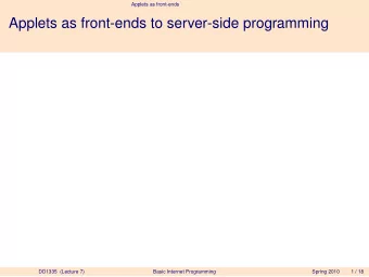 Applets as front-ends to server-side programming  DD1335 (Lecture 7)  Basic Internet Programming