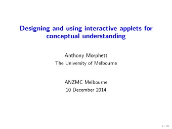 Designing and using interactive applets for  conceptual understanding  Anthony Morphett  The