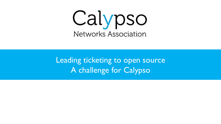 leading ticketing to open source a challenge for calypso