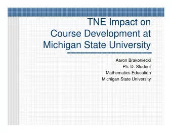 TNE Impact on  TNE Impact on  Course Development at  Mi hi  Michigan State University  S  U i  i