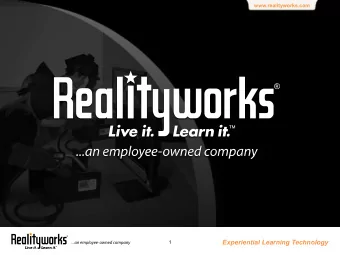 Experiential Learning Technology  1  www.realityworks.com  Designed by welders for welding
