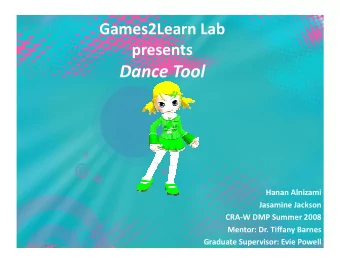 Dance Tool  Hanan Alnizami  Jasamine Jackson  CRA-W DMP Summer 2008  Mentor: Dr. Tiffany Barnes