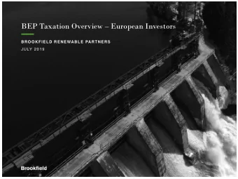 BEP Taxation Overview  European Investors  BROOKFIELD RENEWABLE PARTNERS  JULY 2019  Cautionary