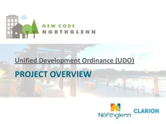 PROJECT OVERVIEW  What is a Unified Development Ordinance  (UDO)?  The UDO contains the  Chapter 11