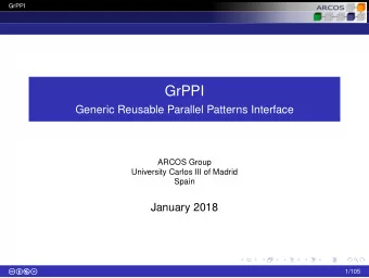 GrPPI  Generic Reusable Parallel Patterns Interface  ARCOS Group  University Carlos III of Madrid