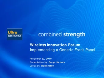 Implementing a Generic Front Panel November 30 , 2010 Presentation by: Serge Harnois Location: