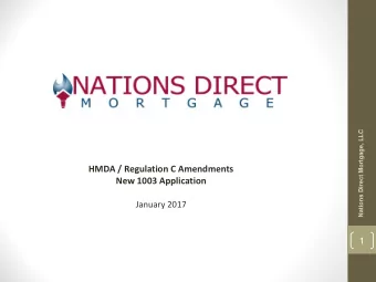 HMDA / Regulation C Amendments  New 1003 Application  January 2017  1  Mission Statement  - To