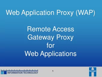 Web Application Proxy (WAP)  Remote Access  Gateway Proxy  for  Web Applications  1  If youre