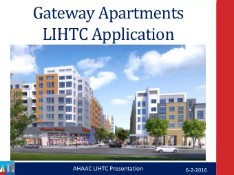 Gateway Apartments  LIHTC Application  AHAAC LIHTC Presentation  6-2-2016 QAP Scoring  2016