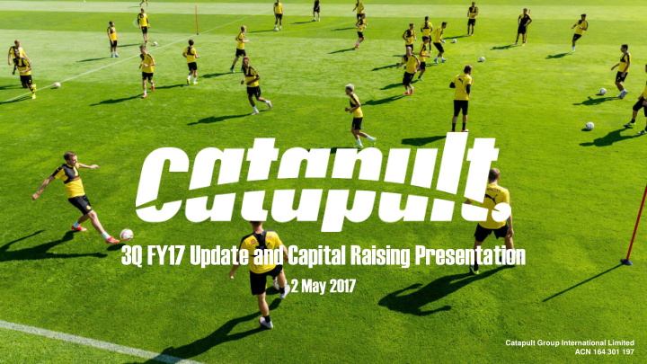 3q fy17 update and capital raising presentation