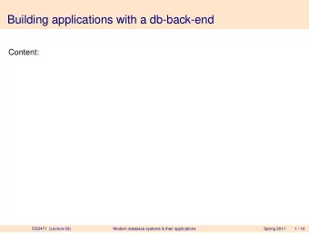 Building applications with a db-back-end  Content:  DD2471 (Lecture 09)  Modern database systems