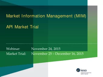 Market Information Management (MIM)  API Market Trial  Webinar:             November 24, 2015