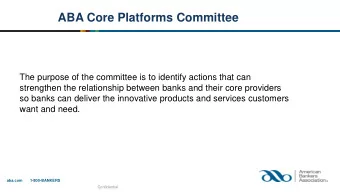 ABA Core Platforms Committee  The purpose of the committee is to identify actions that can