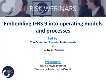 Embedding IFRS 9 into operating models  and processes  Led by:  The Center for Financial
