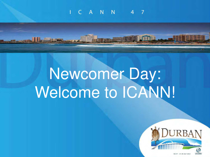 newcomer day welcome to icann this is your day