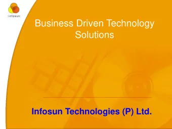 Business Driven Technology  Solutions  Infosun Technologies (P) Ltd.  Agenda    Introduction