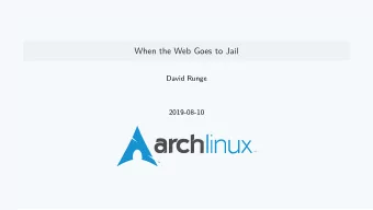 When the Web Goes to Jail  David Runge  2019-08-10  Contents  Outline  The Good Old Days  Where We