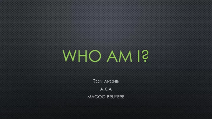 who am i c a n d o