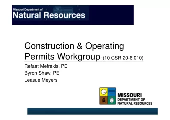Construction &amp; Operating Permits Workgroup (10 CSR 20-6.010)  Refaat Mefrakis, PE  Byron Shaw,