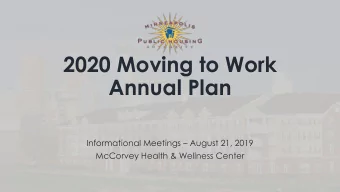 2020 Moving to Work  Annual Plan Informational Meetings  August 21, 2019  McCorvey Health &amp;
