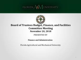 Board of Trustees Budget, Finance, and Facilities  Committee Meeting  November 20, 2018  PRESENTED