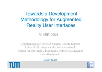 Towards a Development  Methodology for Augmented  Reality User Interfaces  MIXER 2004  Christian