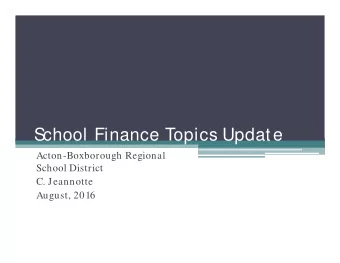 School Finance Topics Update  Acton-Boxborough Regional  School District  C. Jeannotte  August,