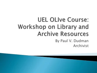 Archivist  My Name is Paul Dudman and I am the  Archivist here at the University of East  London