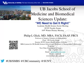 UB Jacobs School of  Medicine and Biomedical  Sciences Update: WE Need to Get It Right!