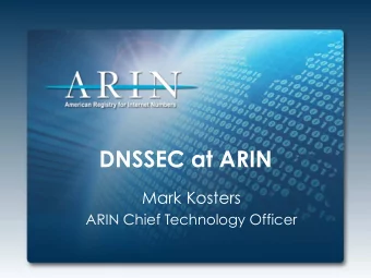 DNSSEC at ARIN  Mark Kosters  ARIN Chief Technology Officer  2  What do RIRs do?  Allocates