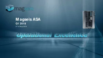 M agseis ASA  Q1 2018 9 th of M ay 2018  Disclaimer This presentation (the  Presentation &quot;)