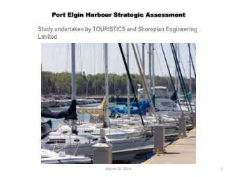 Study undertaken by TOURISTICS and Shoreplan Engineering  Limited  March 26, 2018  1  Port Elgin