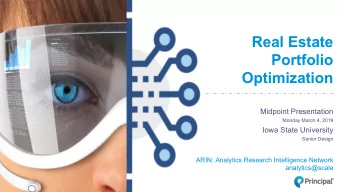 Real Estate  Portfolio  Optimization  Midpoint Presentation  Monday March 4, 2019  Iowa State