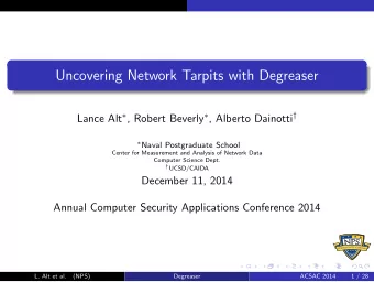 Uncovering Network Tarpits with Degreaser Lance Alt  , Robert Beverly  , Alberto Dainotti