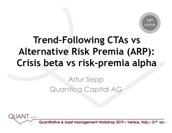 Trend-Following CTAs vs  Alternative Risk Premia (ARP):  Crisis beta vs risk-premia alpha  Artur