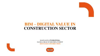 BIM  DIGITAL VALUE IN  CONSTRUCTION SECTOR MAGDALENA PYSZKOWSKA  GLOBAL HEAD OF BIM DEPLOYMENT