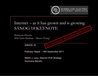 Internet  as it has grown and is growing  SANOG 18 KEYNOTE  Hurricane Electric IPv6 Native