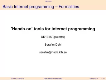 Basic Internet programming  Formalities  Hands-on tools for internet programming  DD1335