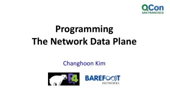 Programming  The Network Data Plane  Changhoon Kim  Beautiful ideas: What if you could
