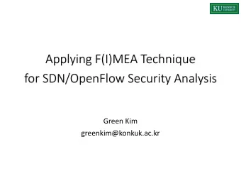 Applying F(I)MEA Technique  for SDN/OpenFlow Security Analysis  Green Kim  greenkim@konkuk.ac.kr